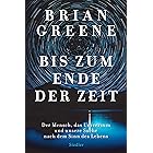 Bis zum Ende der Zeit: Der Mensch, das Universum und unsere Suche nach dem Sinn des Lebens (German Edition)