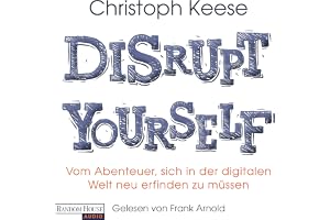 Disrupt Yourself: Vom Abenteuer, sich in der digitalen Welt neu erfinden zu müssen
