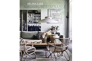 Naturally Sustainable Style: Inspirational Ideas for Beautiful Eco-Friendly Homes