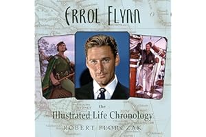 Errol Flynn: The Illustrated Life Chronology