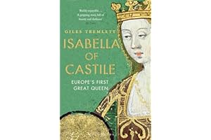Isabella of Castile: Europe's First Great Queen