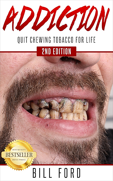 Addiction 2nd Edition Quit Chewing Tobacco For Life How To Quit Smoking How To Quit Drinking Quit Smoking Quit Chewing Tobacco Addiction Counseling Addiction Medicine Ebook Ford Bill Amazon In Kindle Store