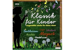 Klassik für Kinder: Ausgewählte Werke für kleine Hörer unter anderem von Beethoven, Mozart, Vivaldi, Liszt, Schubert und Händel, 2 CDs (AUREA Classic)