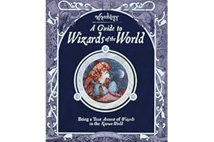 A Guide to Wizards of the World - Being a True Account of Wizards in the Known World: As told by Master Merlin (Wizardology)