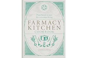 Farmacy Kitchen Cookbook: Plant-based recipes for a conscious way of life