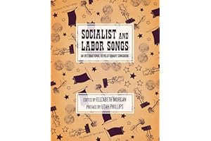 Socialist and Labor Songs: An International Revolutionary Songbook (The Charles H. Kerr Library)