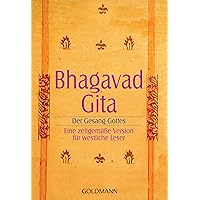 Bhagavadgita: Der Gesang Gottes. Eine zeitgemäße Version für westliche Leser