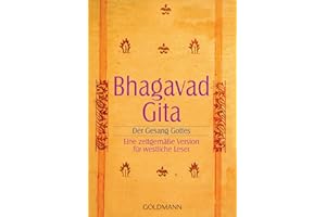 Bhagavadgita: Der Gesang Gottes. Eine zeitgemäße Version für westliche Leser