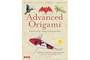 Advanced Origami: An Artist's Guide to Folding Techniques and Paper: Origami Book with 15 Original and Challenging Projects: Instructional DVD ... Projects: Instructional Videos Included