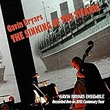 Gavin Bryars: The Sinking of the Titanic (Recorded live on 2012 centenary tour)