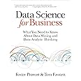 Data Science for Business: What you need to know about data mining and data-analytic thinking