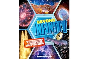 Beyond Infinity: Exploring the Secrets of the Universe With the James Webb Space Telescope