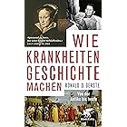 Wie Krankheiten Geschichte machen: Von der Antike bis heute (German Edition)