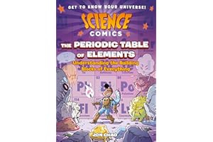 SCIENCE COMICS PERIODIC TABLE OF ELEMENTS: Understanding the Building Blocks of Everything