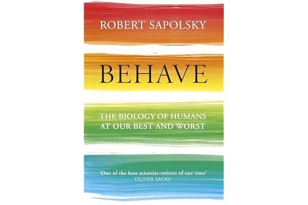 Behave: The Biology of Humans at Our Best and Worst
