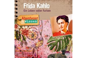 Frida Kahlo: Ein Leben voller Farben