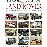 The Complete Catalogue of the Land Rover: Production Variants from Series 1 to Defender