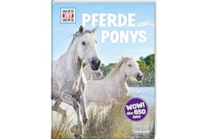 WAS IST WAS Pferde und Ponys | Alles über Reiten, Pflege und faszinierende Pferderassen | Sachbuch für Kinder ab 8 Jahren: Reiten, Zucht und Pferdesprache (WAS IST WAS Edition)