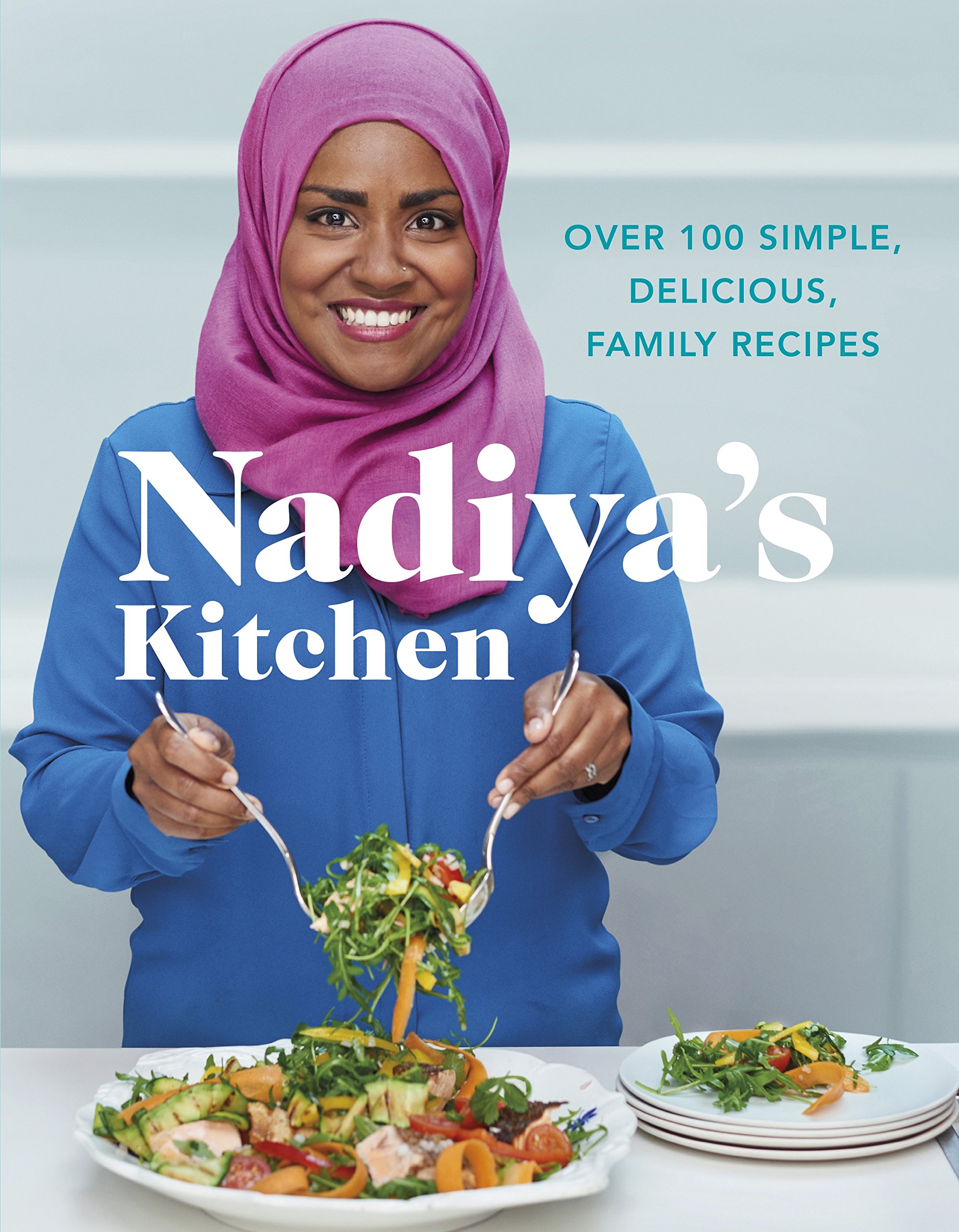 Nadiya's Kitchen: Over 100 simple, delicious, family recipes from the Bake Off winner and bestselling author of Time to…