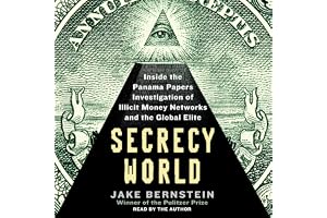 Secrecy World: Inside the Panama Papers Investigation of Illicit Money Networks and the Global Elite