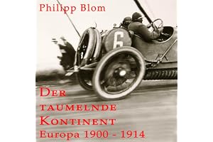 Der taumelnde Kontinent: Europa 1900-1914