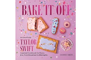 Bake It Off: An Unofficial Taylor Swift-Inspired Cookbook for Every Era, from Breakfast to Midnights