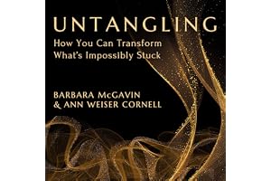 Untangling: How You Can Transform What’s Impossibly Stuck