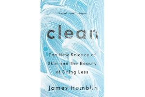 Clean: The New Science of Skin and the Beauty of Doing Less