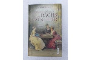 Johann Sebastian Bachs Töchter: Historischer Roman