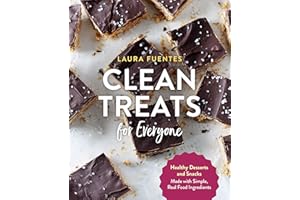 Clean Treats for Everyone: Healthy Desserts and Snacks Made with Simple, Real Food Ingredients