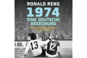 1974 – Eine deutsche Begegnung: Als die Geschichte Ost und West zusammenbrachte