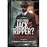 Who Was Jack the Ripper?: All the Suspects Revealed
