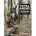 Stackpole Books Total Airguns: The Complete Guide to Hunting with Air Rifles