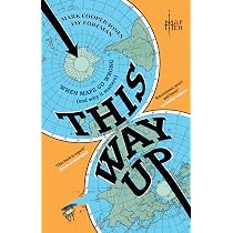 This Way Up: When Maps Go Wrong (and Why it Matters) : Map Men