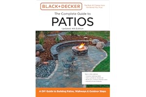 Black and Decker Complete Guide to Patios Updated 4th Edition: A DIY Guide to Building Patios, Walkways, and Outdoor Steps (Black & Decker Complete Guide)