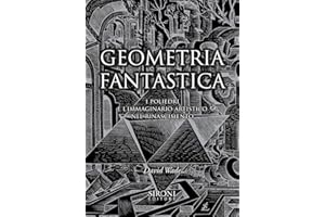 Geometria fantastica. I poliedri e l'immaginario artistico nel Rinascimento. Ediz. illustrata (Galápagos)