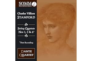 Charles Villiers Stanford: String Quartets Nos. 1, 2 & 6* (*first recording)