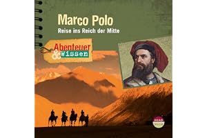 Marco Polo - Reise ins Reich der Mitte: Abenteuer & Wissen