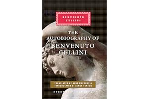 The Autobiography of Benvenuto Cellini (Everyman's Library CLASSICS)