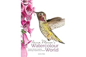 Anna Mason's Watercolour World: Create Vibrant, Realistic Paintings Inspired by Nature