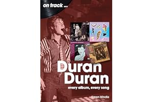 Duran Duran On Track: Every Album, Every Song