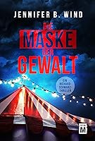 Die Maske der Gewalt (Ein Richard-Schwarz-Thriller 1)