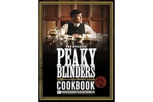 The Official Peaky Blinders Cookbook: 50 Recipes Selected by the Shelby Company Ltd