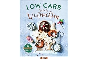 Low Carb Backen für Weihnachten: 53 himmlische Rezepte