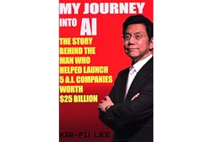 My Journey Into AI: The Story Behind the Man Who Helped Launch 5 A.I. Companies Worth $25 Billion