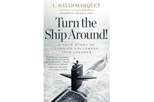 Turn The Ship Around!: A True Story of Turning Followers Into Leaders