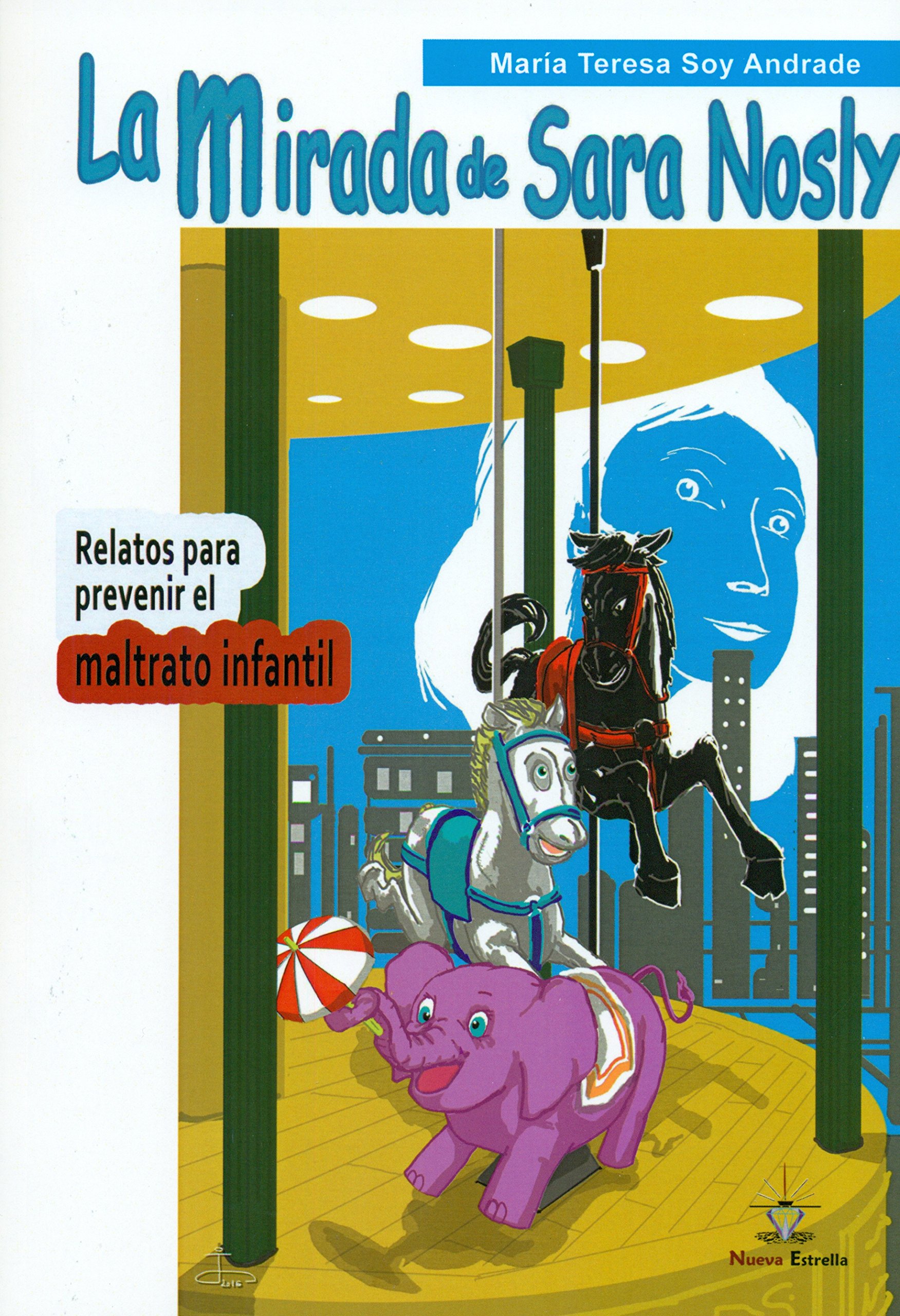 La mirada de Sara Nosly: Relatos para prevenir el maltrato infantil