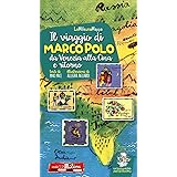 Il viaggio di Marco Polo da Venezia alla Cina e ritorno. Ediz. a colori