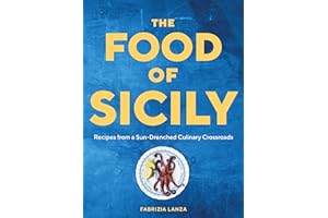The Food of Sicily: Recipes from a Sun-Drenched Culinary Crossroads