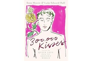 300,000 Kisses: Tales of Queer Love from the Ancient World